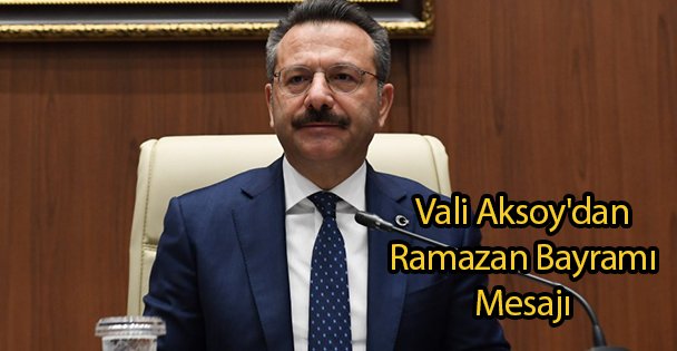 Vali Aksoy'dan Ramazan Bayramı Mesajı