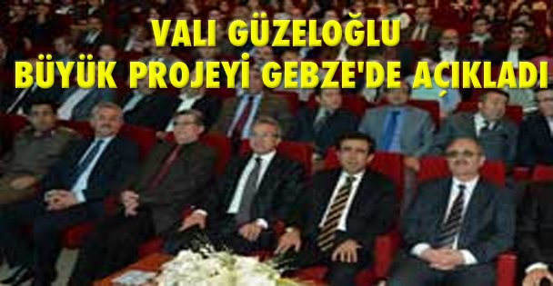 Vali Güzeloğlu büyük projeyi Gebze'de açıkladı
