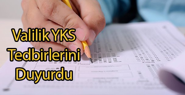 Valilik YKS Tedbirlerini Duyurdu