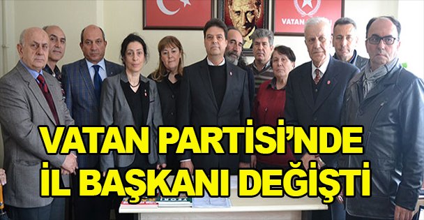 Vatan Partisi'nde il başkanı değişti