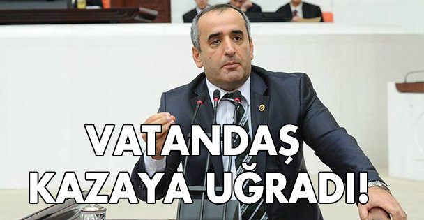 Vatandaş kazaya uğradı!