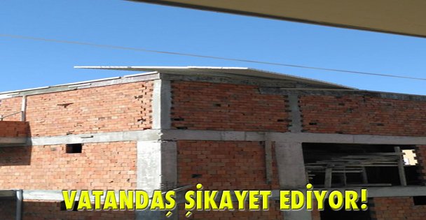 VATANDAŞ ŞİKAYET EDİYOR!