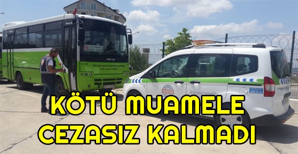 Vatandaşa kötü muamele cezasız kalmadı