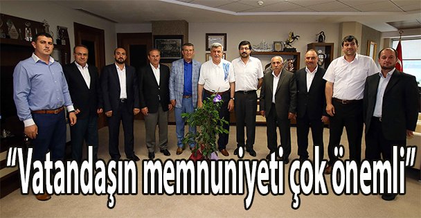 'Vatandaşın memnuniyeti çok önemli''