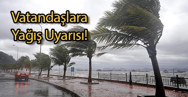 Vatandaşlara Yağış Uyarısı!