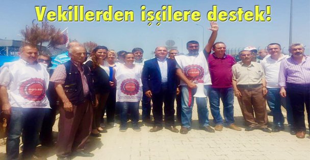 Vekillerden işçilere destek!