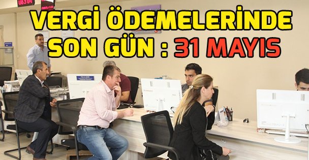 Vergi Ödemelerinde Son gün 31 Mayıs!