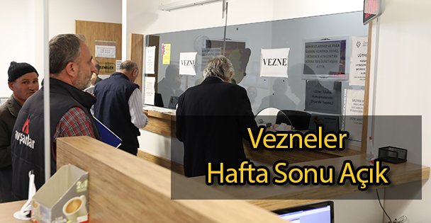 Vezneler Hafta Sonu Açık