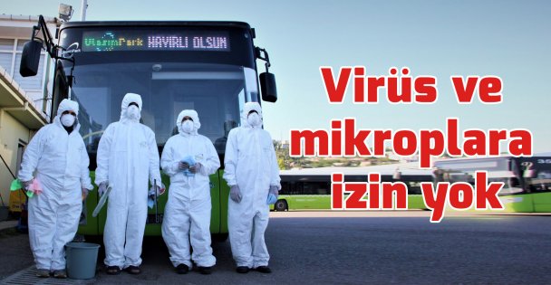 Toplu taşıma araçları koronavirüse karşı dezenfekte ediliyor