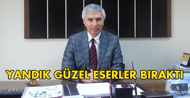 Yandık güzel eserler bıraktı!
