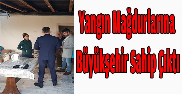 Yangın mağdurlarına Büyükşehir sahip çıktı