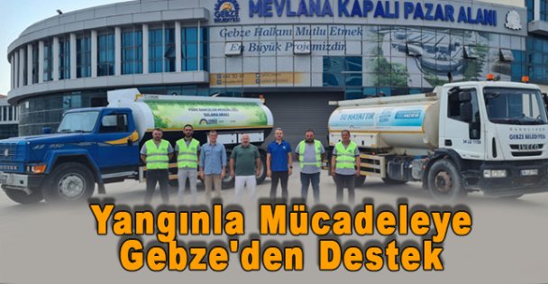 Yangınla Mücadeleye Gebze'den Destek