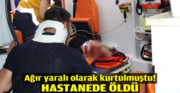 Yaralı genç kız kurtarılamadı