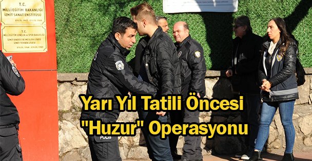 Tatil Öncesi 'Huzur' Operasyonu