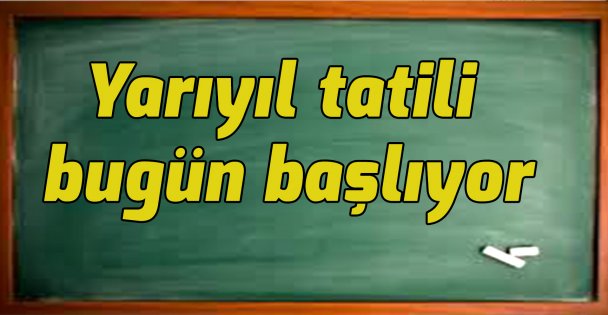 Yarıyıl tatili bugün başlıyor