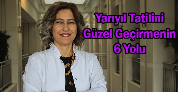 Yarıyıl Tatilini Güzel Geçirin