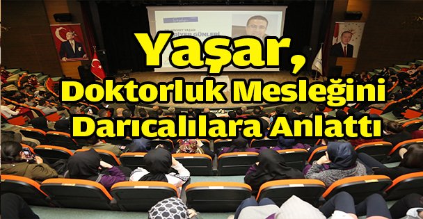 Yaşar, Doktorluk Mesleğini Darıcalılara Anlattı