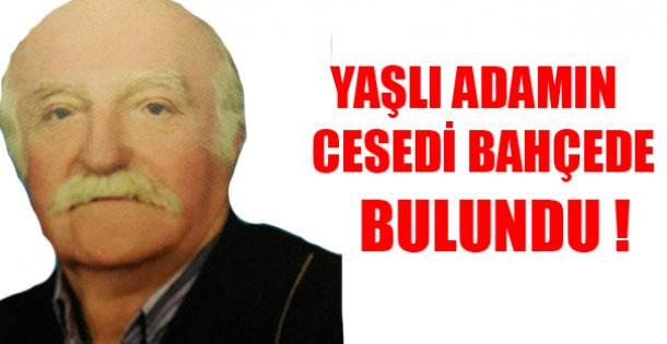 Yaşlı Adam Bahçesinde Ölü Bulundu