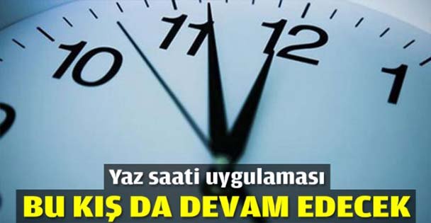 Yaz saati uygulaması devam edecek