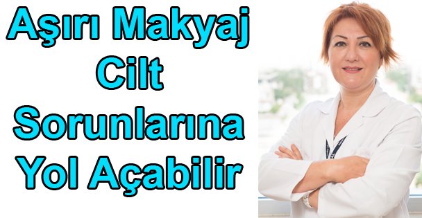 Yazın Aşırı Makyaj Cilt Sorunlarına Yol Açabilir