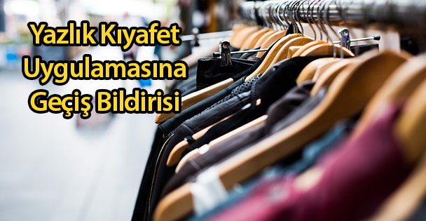 Yazlık Kıyafet Uygulamasına Geçiş Bildirisi