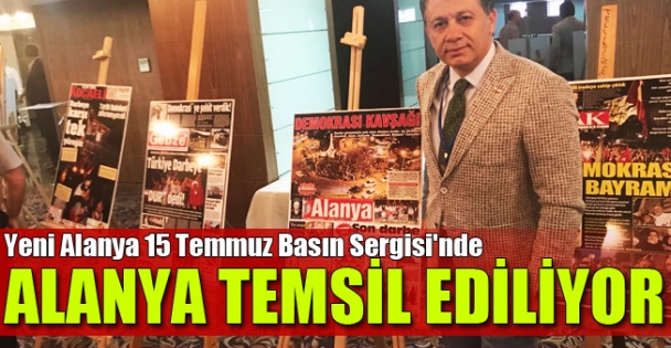 Yeni Alanya 15 Temmuz Basın Sergisi'nde