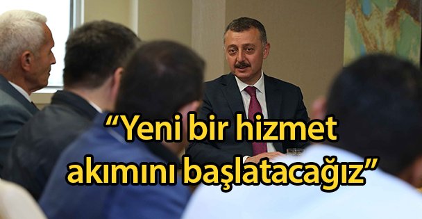 'Yeni bir hizmet akımını başlatacağız”
