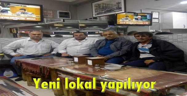 Yeni lokal yapılıyor