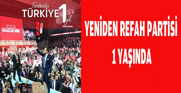 YENİDEN REFAH PARTİSİ 1 YAŞINDA