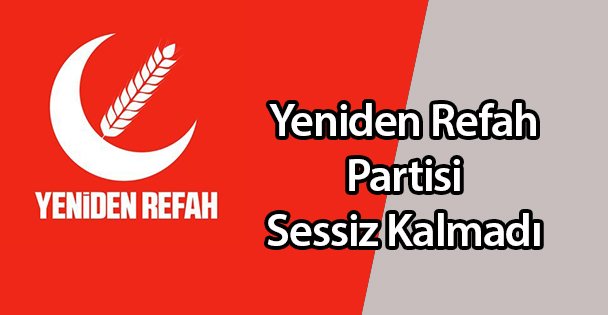 Yeniden Refah Partisi Sessiz Kalmadı