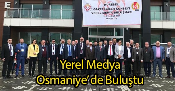 Yerel Medya Osmaniye'de Buluştu