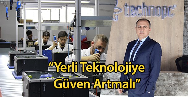 Yerli Teknolojiye Güven Artmalı