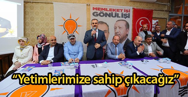 'Yetimlerimize sahip çıkacağız”