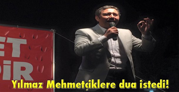 Yılmaz Mehmetçiklere dua istedi!