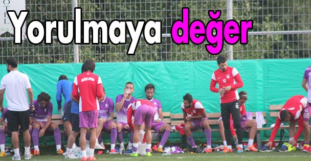 Yorulmaya değer