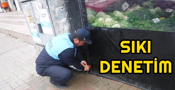 Zabıtadan sıkı denetimler