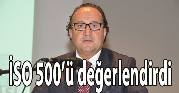 Zeytinoğlu; İSO 500'ü değerlendirdi
