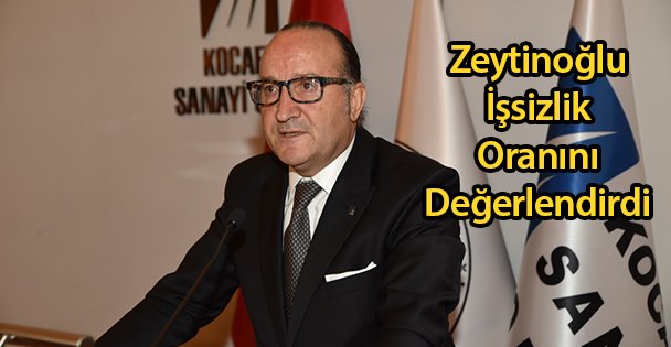 Zeytinoğlu İşsizlik Oranını Değerlendirdi