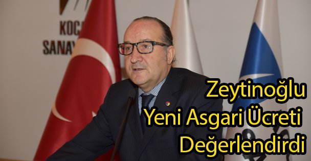 Zeytinoğlu Yeni Asgari Ücreti Değerlendirdi
